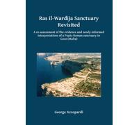 Ras il-Wardija Sanctuary Revisited : A re-assessment of the evidence and newly informed interpretations of a Punic-Roman sanctuary in Gozo (Malta)