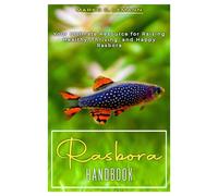 Rasbora Handbook: Your Ultimate Resource for Raising Healthy, Thriving, and Happy Rasbora