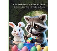 Rascal Hatches A Plan To Save Easter: Easter Around the World with the Goudaville Mice: 29 (Goudaville Village)