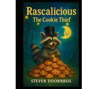 Rascalicious The Cookie Thief: He Came, He Saw, He Stole The Cookie