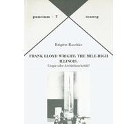 Raschke, B: Frank Lloyd Wright: The Mile-High Illinois
