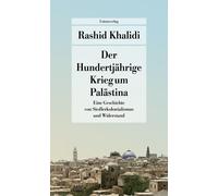 Rashid Khalidi Der Hundertjährige Krieg um Palästina: Eine Geschich (Paperback)