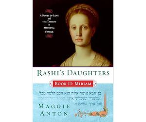 Rashi's Daughters, Book II: Miriam: A Novel of Love and the Talmud in Medieval France