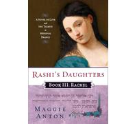 Rashi's Daughters, Book III: Rachel: A Novel of Love and the Talmud in Medieval France: 03