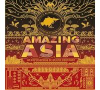 Rashmi Sirdeshpande Amazing Asia: An Encyclopedia of an Epic Continent Hardback Book Rashmi Sirdeshpande Multicolor