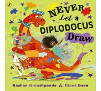 Rashmi Sirdeshpande Never Let a Diplodocus Draw Paperback Book Rashmi Sirdeshpande Multicolor