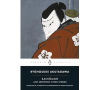 Rashomon and Seventeen Other Stories: Ryunosuke Akutagawa (Penguin Classics Deluxe Edition)