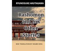 Rashomon and Six Other Stories: New English translation (Japanese Classic Literature)