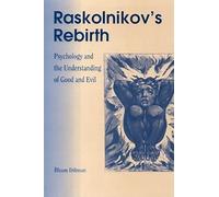 Raskolnikov's Rebirth: Psychology and the Understanding of Good and Evil