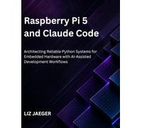 Raspberry Pi 5 and Claude Code: Architecting Reliable Python Systems for Embedded Hardware with AI-Assisted Development Workflows