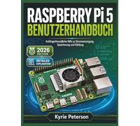 RASPBERRY Pi 5 BENUTZERHANDBUCH: Anfängerfreundliche Hilfe zu Stromversorgung, Speicherung und KühlungDie