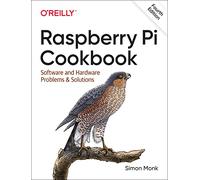 Raspberry Pi Cookbook, 4E : Software and Hardware Problems and Solutions