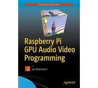 Raspberry Pi GPU Audio Video Programming