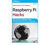 Raspberry Pi Hacks: Tips and Tools for Making Things with the Inexpensive Linux Computer