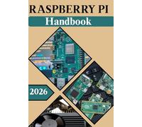 RASPBERRY PI HANDBOOK 2026: A Complete Guide to Modern Computing, Innovation, and DIY Electronics