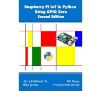 Raspberry Pi IoT In Python Using GPIO Zero, 2nd Edition