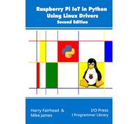 Raspberry Pi IoT In Python Using Linux Drivers, 2nd Edition