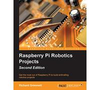 Raspberry Pi Robotics Projects - Second Edition