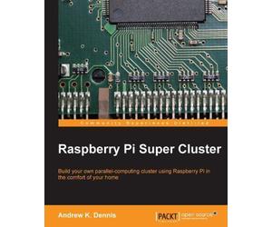 Raspberry Pi Super Cluster, Paperback by Dennis, Andrew K., Brand New, Free P...