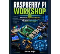 RASPBERRY PI WORKSHOP: A Hands-On Beginner's DIY Guide to Building Games, Robots, and Smart IoT Projects While Learning Coding, Electronics, and ... Tech Skills (The Young Innovator Tech Series)