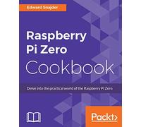 Raspberry Pi Zero Cookbook