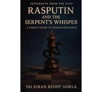 Rasputin and the Serpent's Whisper: A Ghost's Guide to Unseen Influence (Testaments From The Void)