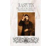 Rasputin: The Last Sorcerer of the Russian Empire (History)