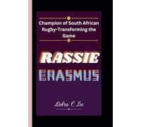 RASSIE ERASMUS: Champion of South African Rugby-Transforming the Game: 50 (Secret Order of the Guardians-Enigma of the Ancient World)
