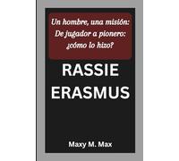 RASSIE ERASMUS: Un hombre, una misión: De jugador a pionero: ¿cómo lo hizo?