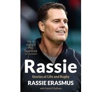 Rassie: The Inspirational Autobiography from South Africa's Double Rugby World Cup Winning Coach