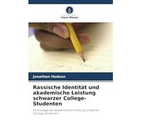 Rassische Identität und akademische Leistung schwarzer College-Studenten: Vorhersage der akademischen Leistung schwarzer College-Studenten