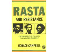 Rasta and Resistance: From Marcus Garvey to Walter Rodney