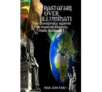 Rastafari over illuminati: Conspiracy Against Haile Selassie: Volume 1