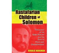 Rastafarian Children of Solomon: The Legacy of the Kebra Nagast and the Path to Peace and Understanding