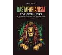 Rastafarianism for Beginners: A Journey Through Beliefs and Practices