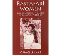 Rastafarl Women: Subordination in the Midst of Liberation Theology