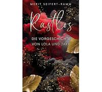 Rastlos - Die Vorgeschichte von Lola und Jake