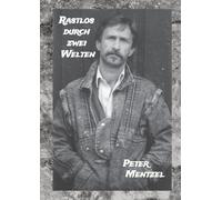 Rastlos durch zwei Welten: Eine episodische Zeitreise durch zweimal 35 Jahre gelebtes Deutschland