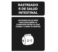 Rastreador de salud intestinal: Un diario de 60 días para descubrir la conexión entre lo que comes y cómo te sientes