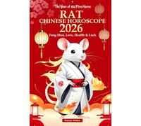 Rat Chinese Horoscope 2026: Feng Shui, Love, Health & Luck (The Year of the Fire Horse) (Chinese Horoscopes 2026: The Year of the Fire Horse)