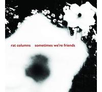 Rat Columns - Sometimes We're Friends [7" VINYL]