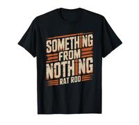 Rat Rod Builder Dad Making Something Out Nothing Old Car T-Shirt