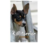RAT TERRIER HANDBOOK: The ultimate guide to Rat Terrier training, caring, breeding, nutrition, exercise, and lots more.