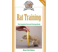 Rat Training: A Comprehensive Beginner's Guide (Complete Care Made Easy)