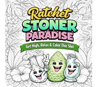 Ratchet Stoner Paradise: Get High, Relax & Color This Shit