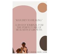 "Ratchet to healing" A 90 day Journal for the perfect mix of realness & growth.