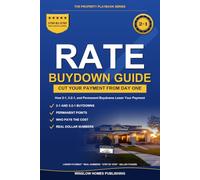 Rate Buydown Guide 2026: How to Lower Your Monthly Mortgage Payment with 2-1, 3-2-1, and Permanent Buydowns, with Real Cost Numbers for 2026 Buyers (The Property Playbook for Buyers)
