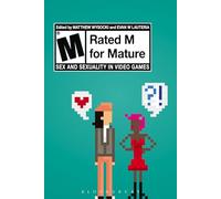 Rated M for Mature: Sex and Sexuality in Video Games