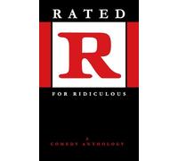 Rated R for Ridiculous: A Comedy Anthology