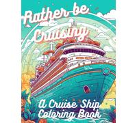 Rather be Cruising: A cruise ship coloring book for those that love cruising
